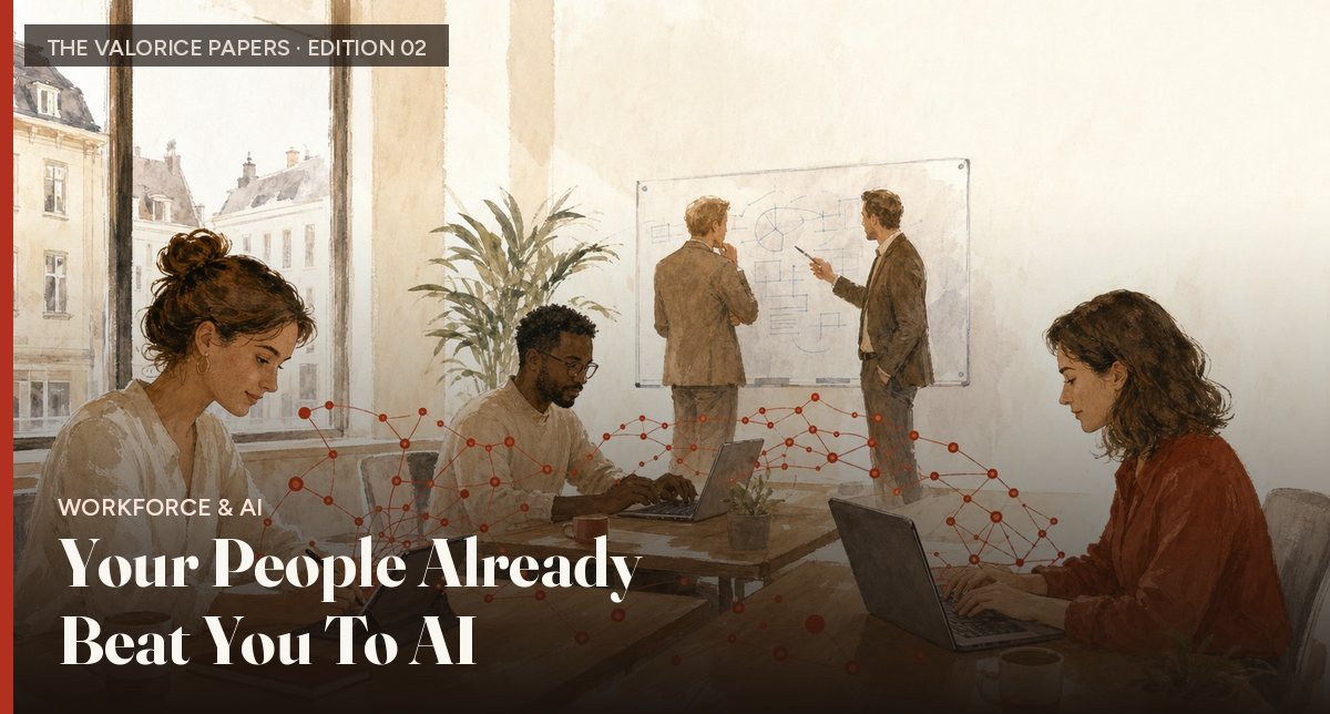 Your People Already Beat You To AI. — THE VALORICE PAPERS · EDITION 02 · 2026 cover